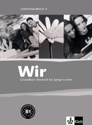 Wir 3: Учебна система по немски език - ниво B1 (книга за учителя)