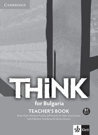 Think for Bulgaria B1.2 Teacher`s book/ Книга за учителя по английски език - ниво B1: Част 2