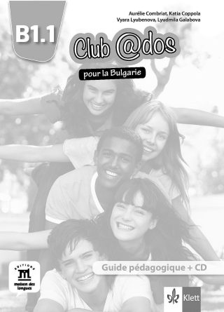 Clubados pour la Bulgarie B1.1 Guide pedagogigue / Книга за учителя по френски език - 8. клас интензивен